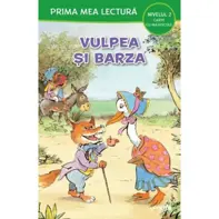 PRIMA MEA LECTURA. VULPEA SI BARZA. Carte cu majuscule. Nivelul 2