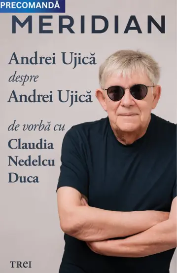 Meridian: Andrei Ujica despre Andrei Ujica: De vorba cu Claudia Nedelcu Duca