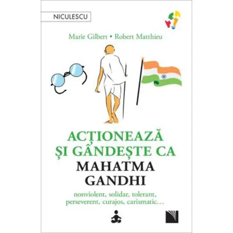 Actioneaza si gandeste ca Mahatma Gandhi