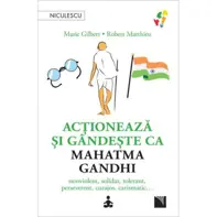 Actioneaza si gandeste ca Mahatma Gandhi