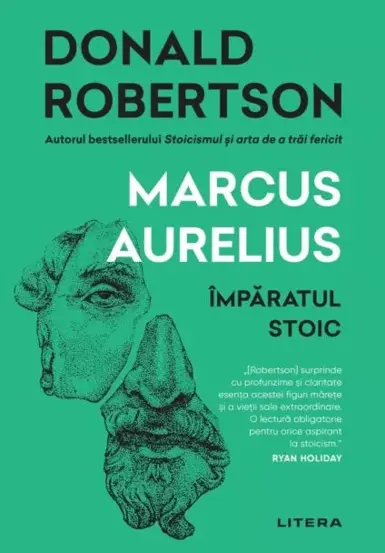 Marcus Aurelius. Imparatul Stoic. Donald J. Robertson