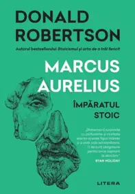 Marcus Aurelius. Imparatul Stoic. Donald J. Robertson