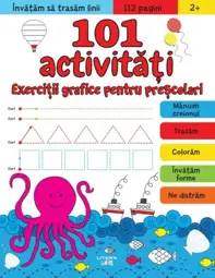 101 Activitati. Exercitii Grafice Pentru Prescolari