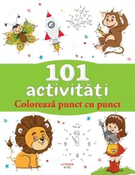 101 Activitati. Coloreaza Punct Cu Punct