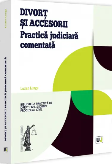 Divort si accesorii. Practica judiciara comentata