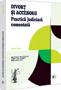 Divort si accesorii. Practica judiciara comentata