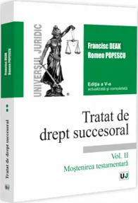 Tratat de drept succesoral. Editia a V-a, actualizata si completata. Vol. II. Mostenirea testamentara