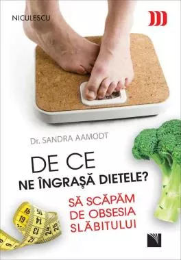 De ce ne îngraşă dietele? Să scăpăm de obsesia slăbitului (resigilat)
