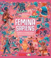 Femina Sapiens. O istorie a evolutiei umane din perspectiva feminina