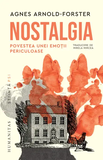 Nostalgia. Povestea unei emotii periculoase