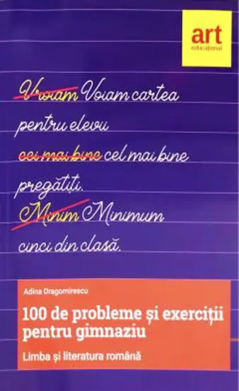 Limba romana. 100 de probleme si exercitii pentru gimnaziu