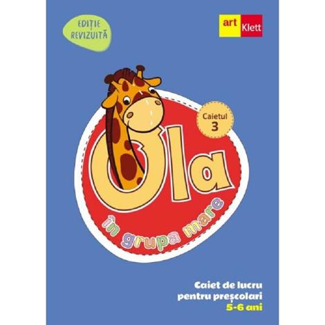 Ola in grupa mare 5-6 ani. Caiet de lucru pentru prescolari. Caietul 3
