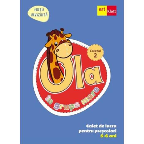 Ola in grupa mare 5-6 ani. Caiet de lucru pentru prescolari. Caietul 2