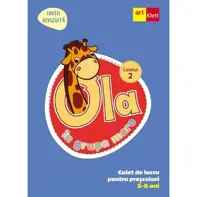 Ola in grupa mare 5-6 ani. Caiet de lucru pentru prescolari. Caietul 2