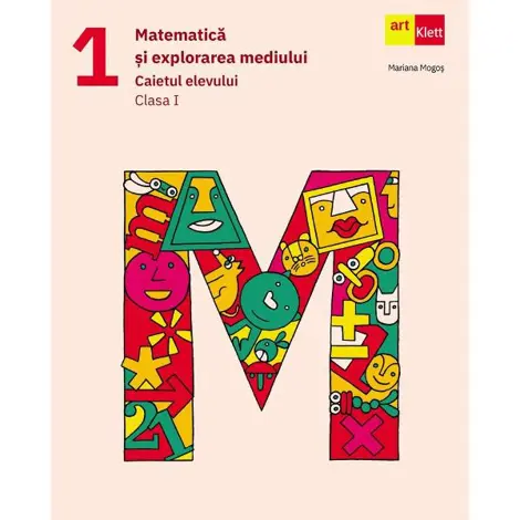 Matematica si explorarea mediului - Clasa 1 - Caietul elevului
