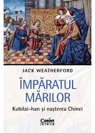 Imparatul Marilor. Kubilai-han si nasterea Chinei