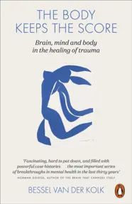 The Body Keeps the Score : Brain, Mind, and Body in the Healing of Trauma (resigilat)