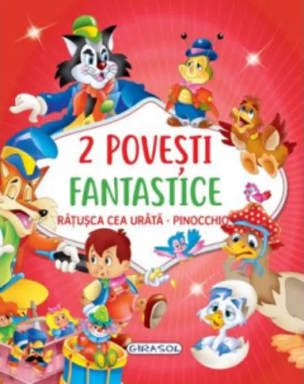 2 Povesti fantastice:Ratusca cea urata. Pinocchio