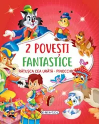 2 Povesti fantastice:Ratusca cea urata. Pinocchio