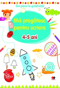IMI PLACE LA GRADINITA. Ma pregatesc pentru scriere. 4-5 ani (resigilat)