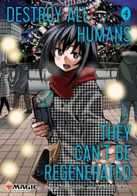 Destroy All Humans. They Can't Be Regenerated. A Magic: The Gathering Manga, Vol. 4