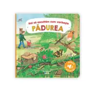 Hai sa ascultam cum vorbeste padurea