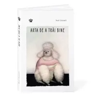 Arta de a trăi bine Ed.2