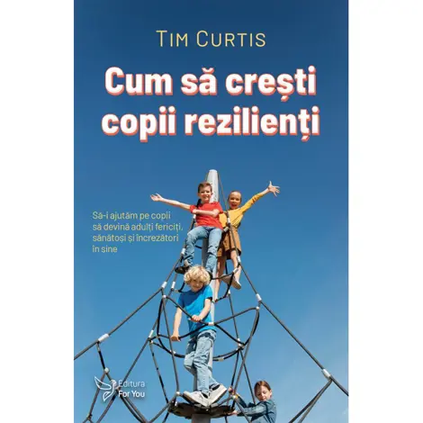 Cum sa cresti copii rezilienti