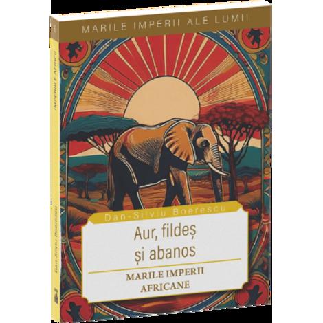 Aur, fildes si abanos-Marile imperii africane