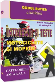 Intrebari si teste pentru obtinerea permisului de conducere categoria AM, A1, A2, A (resigilat)