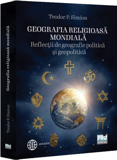 Geografia religioasa mondiala. Reflectii de geografie politica si geopolitica (resigilat)