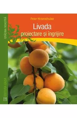 Livada: proiectare si ingrijire (resigilat)