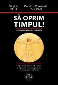 Sa oprim timpul! Pledoarie pentru tinerete