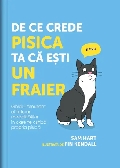 De ce crede pisica ta ca esti un fraier, ed. I