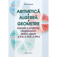 Aritmetica. Algebra. Geometrie - Clasele 5-7