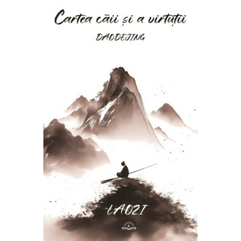 Cartea caii si a virtutii - Daodejing