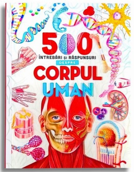 500 Intrebari si raspunsuri despre corpul uman