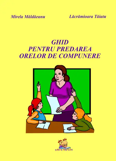 Ghid pentru predarea orelor de compunere clasele III - IV