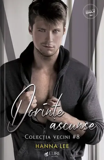 Dorinte ascunse. Seria Vecini Vol.8 (Elire Books)