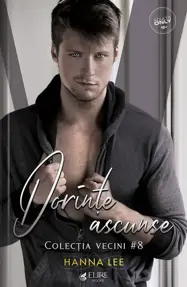 Dorinte ascunse. Seria Vecini Vol.8 (Elire Books)