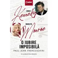 John F. Kennedy - Marilyn Monroe. O iubire imposibila