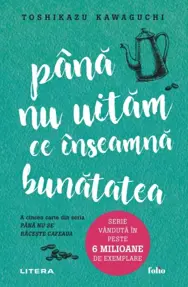 Pana nu uitam ce inseamna bunatatea