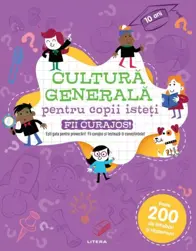 Cultura generala pentru copii isteti. Fii curajos!