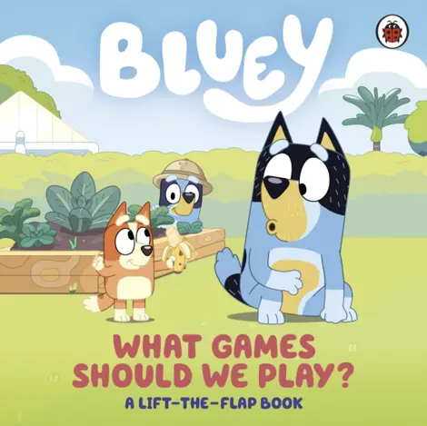 Bluey: What Games Should We Play? : A Lift-the-Flap Book