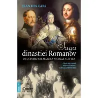 Saga dinastiei Romanov. De la Petru cel Mare la Nicolae al II-lea