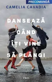 Danseaza cand iti vine sa plangi