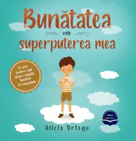 Bunatatea este superputerea mea