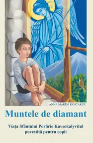 Muntele de diamant. Viata Sfantului Porfirie Kavsokalyvitul