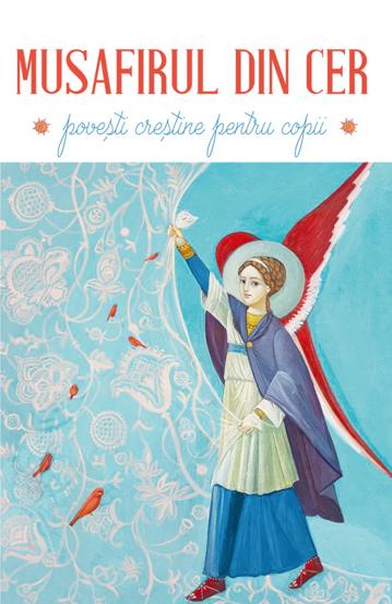 Musafirul din cer. Povestiri pentru copii