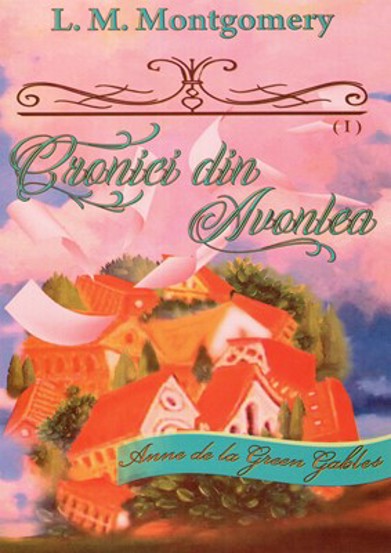 Cronici din Avonlea - Seria „Anne de la Green Gables” - vol. 9 (partea I)